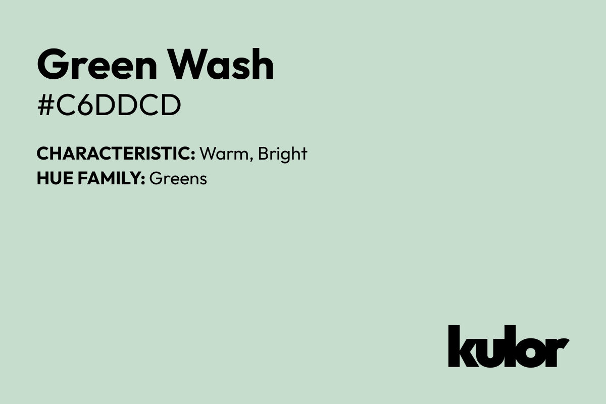 Green Wash is a color with a HTML hex code of #c6ddcd.