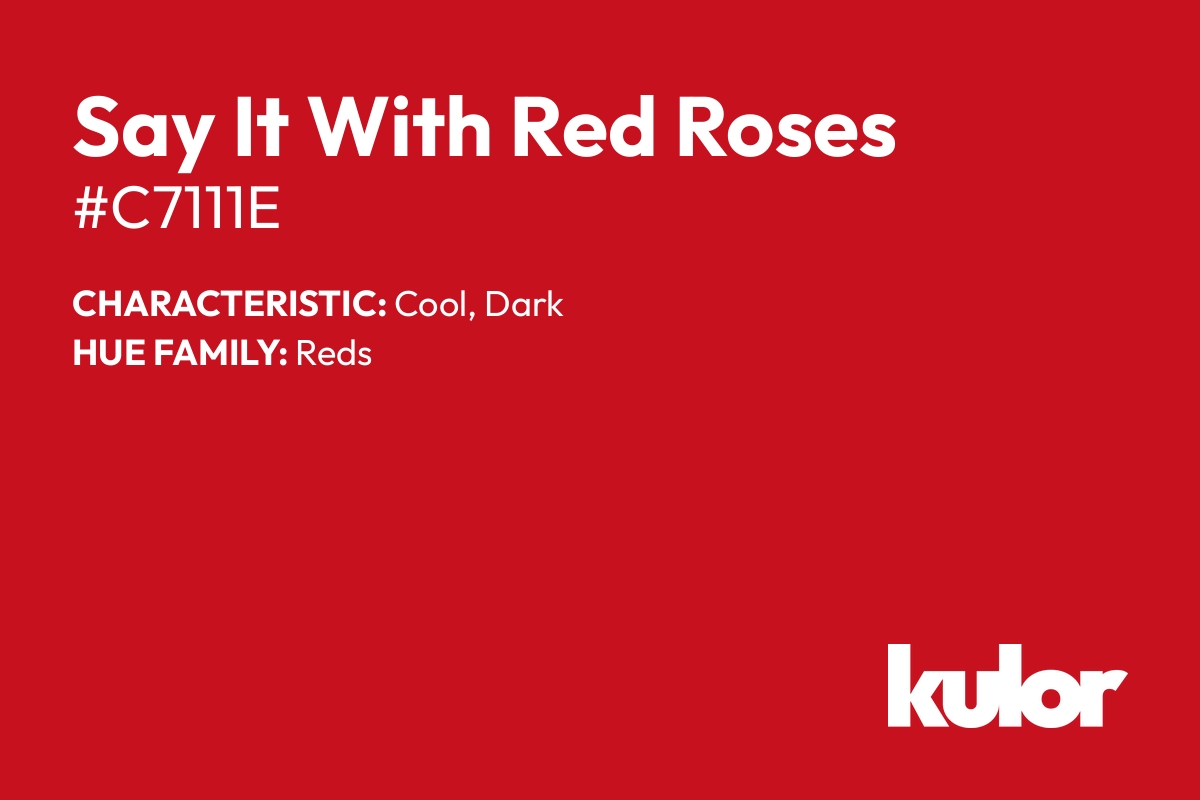 Say It With Red Roses is a color with a HTML hex code of #c7111e.