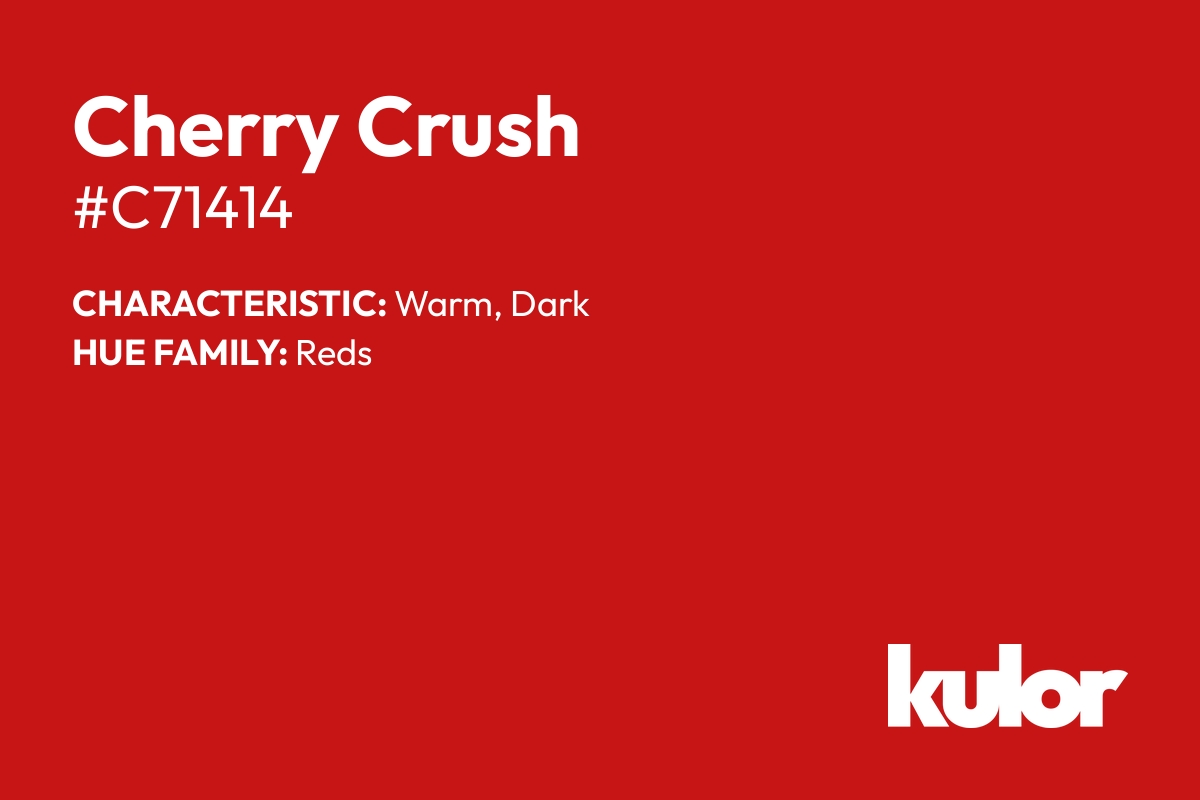 Cherry Crush is a color with a HTML hex code of #c71414.