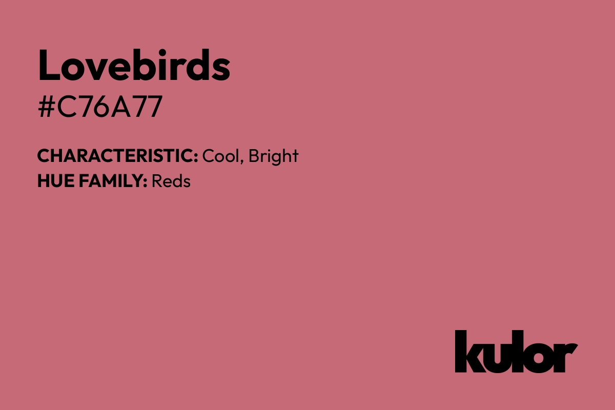 Lovebirds is a color with a HTML hex code of #c76a77.