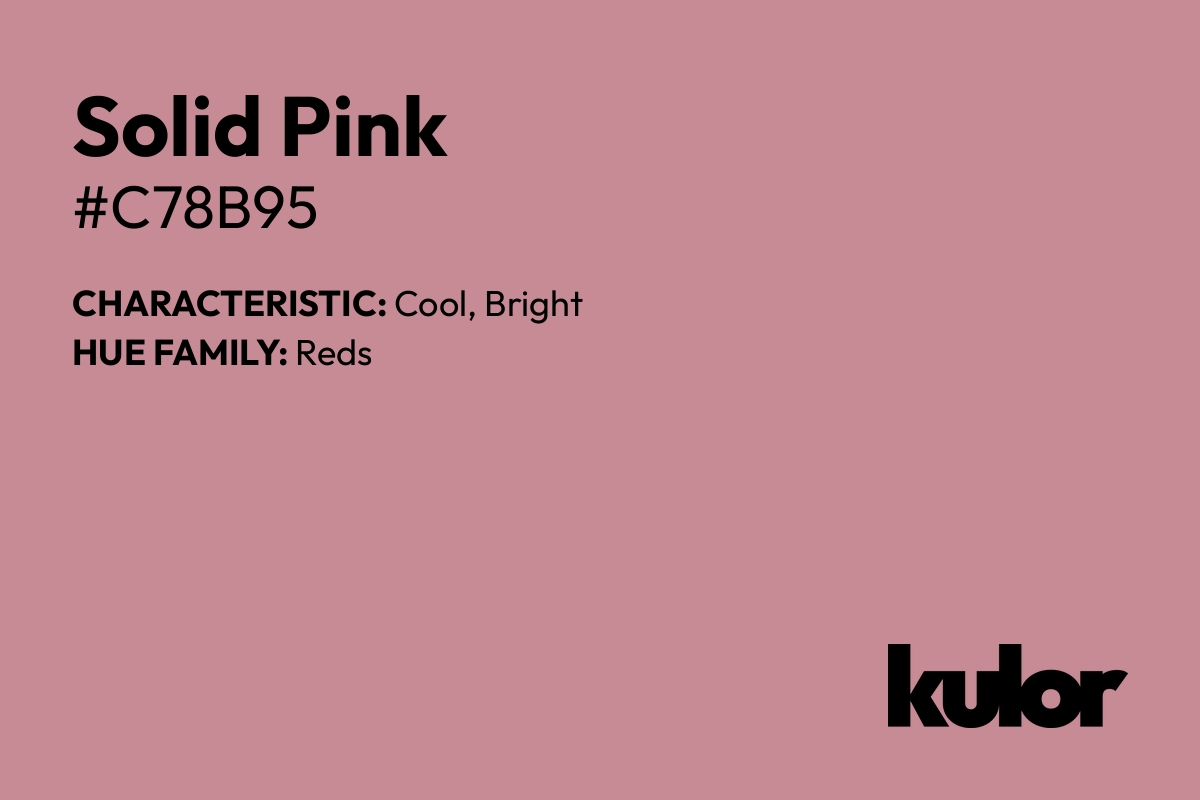 Solid Pink is a color with a HTML hex code of #c78b95.