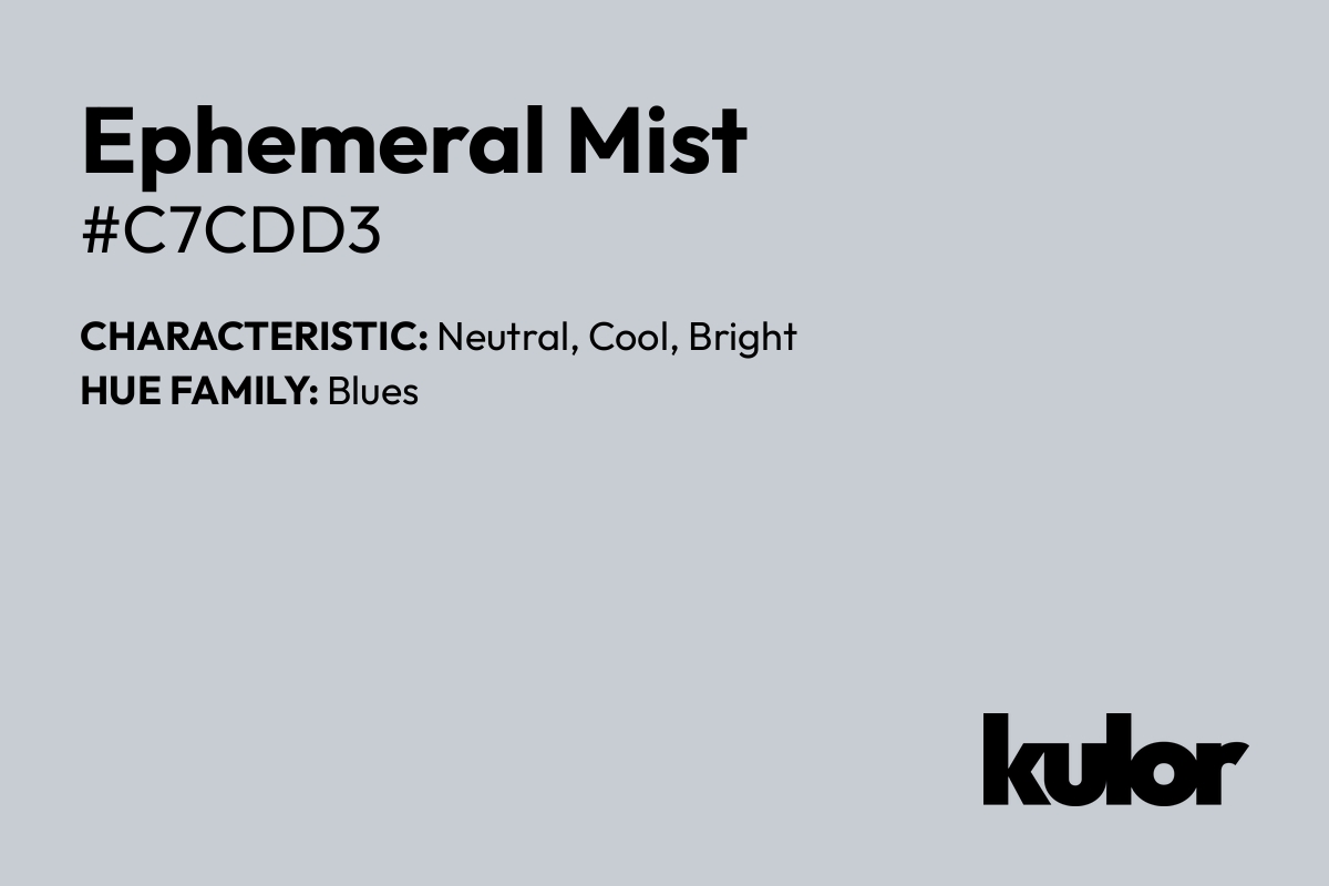 Ephemeral Mist is a color with a HTML hex code of #c7cdd3.