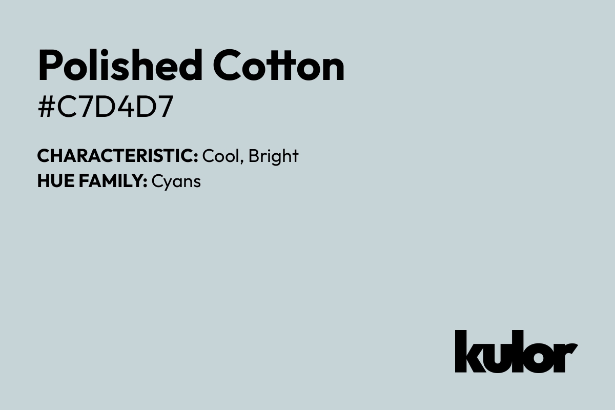 Polished Cotton is a color with a HTML hex code of #c7d4d7.