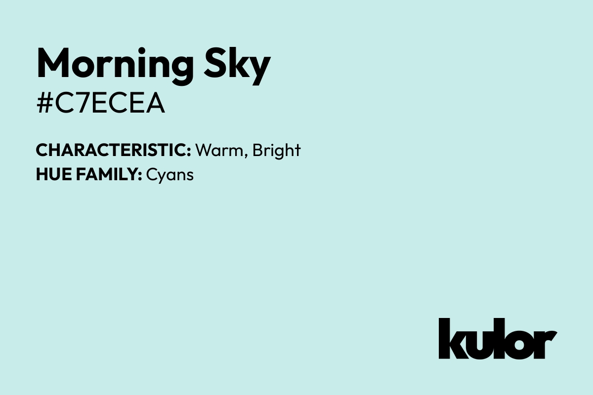 Morning Sky is a color with a HTML hex code of #c7ecea.