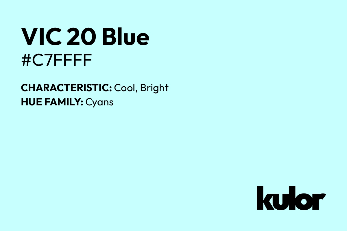 VIC 20 Blue is a color with a HTML hex code of #c7ffff.