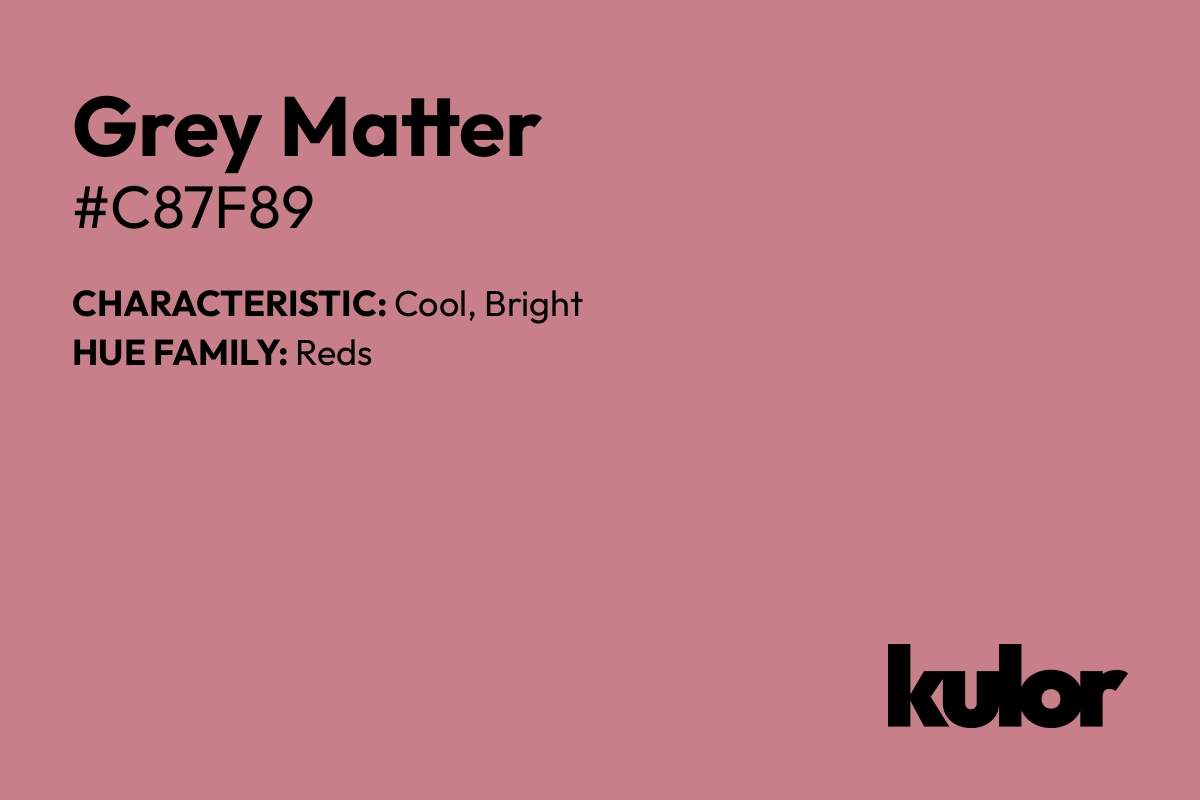 Grey Matter is a color with a HTML hex code of #c87f89.