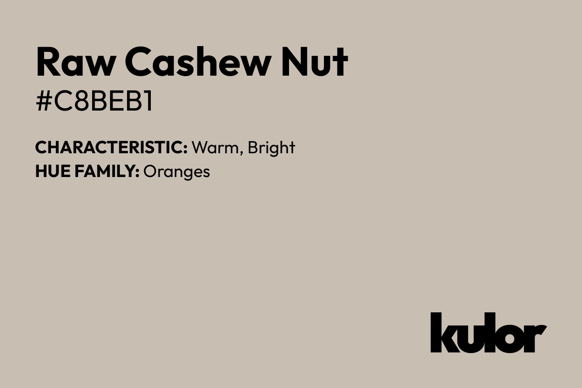 Raw Cashew Nut is a color with a HTML hex code of #c8beb1.