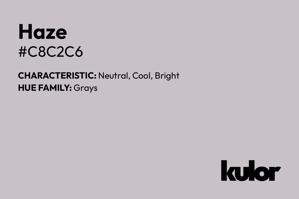 Haze is a color with a HTML hex code of #c8c2c6.