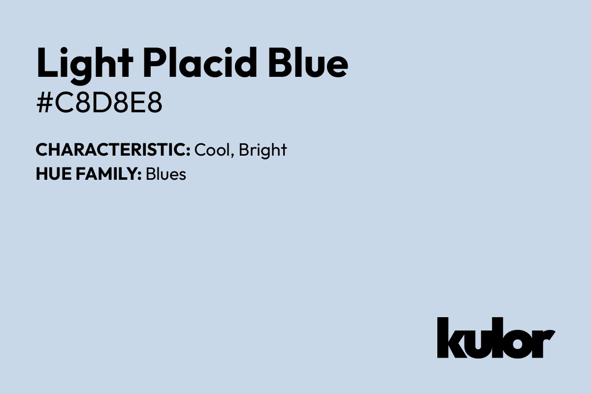 Light Placid Blue is a color with a HTML hex code of #c8d8e8.