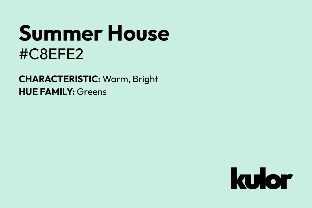 Summer House is a color with a HTML hex code of #c8efe2.