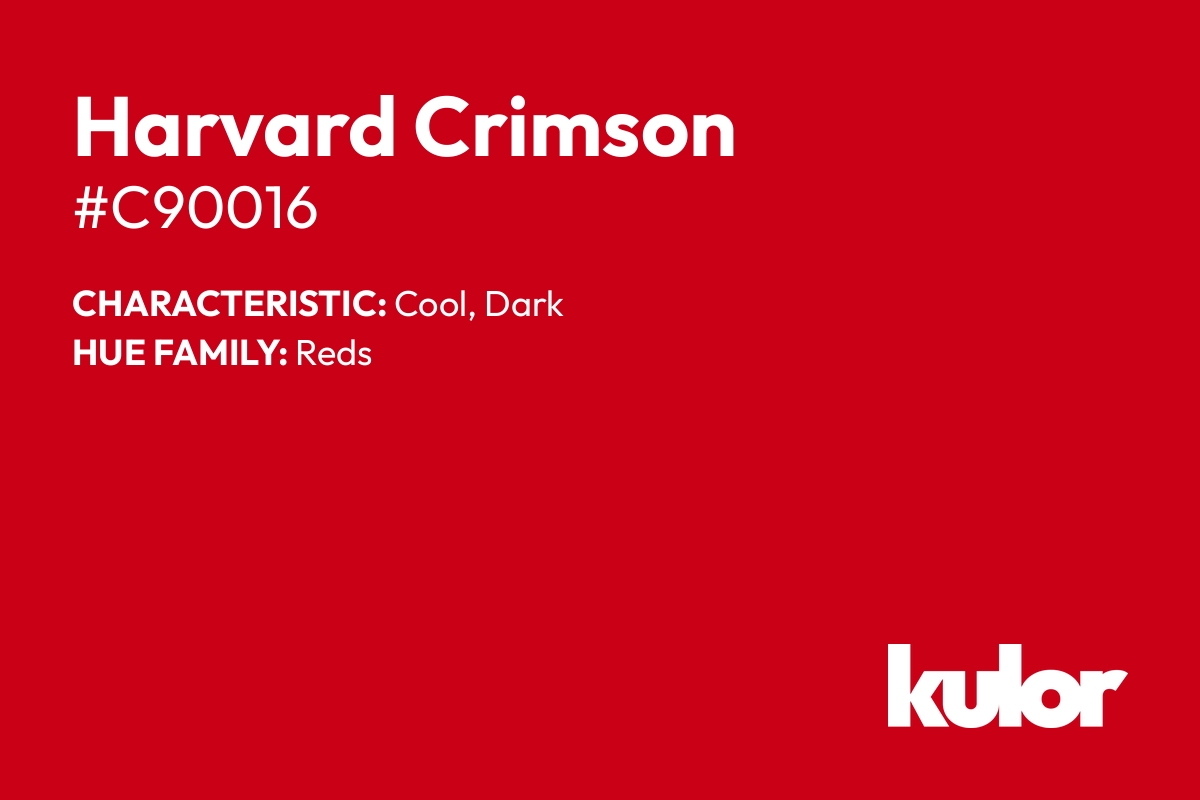 Harvard Crimson is a color with a HTML hex code of #c90016.