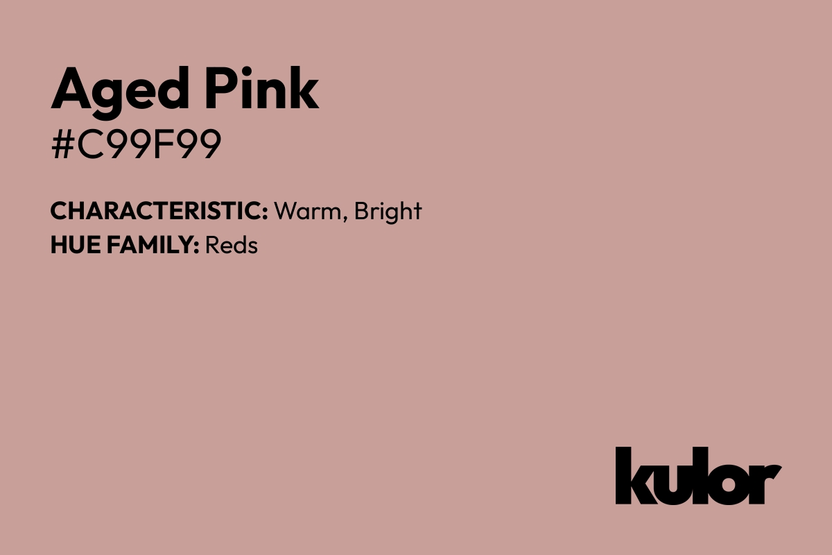 Aged Pink is a color with a HTML hex code of #c99f99.