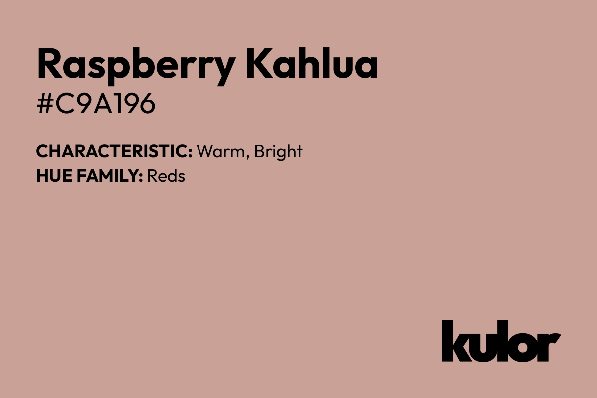 Raspberry Kahlua is a color with a HTML hex code of #c9a196.