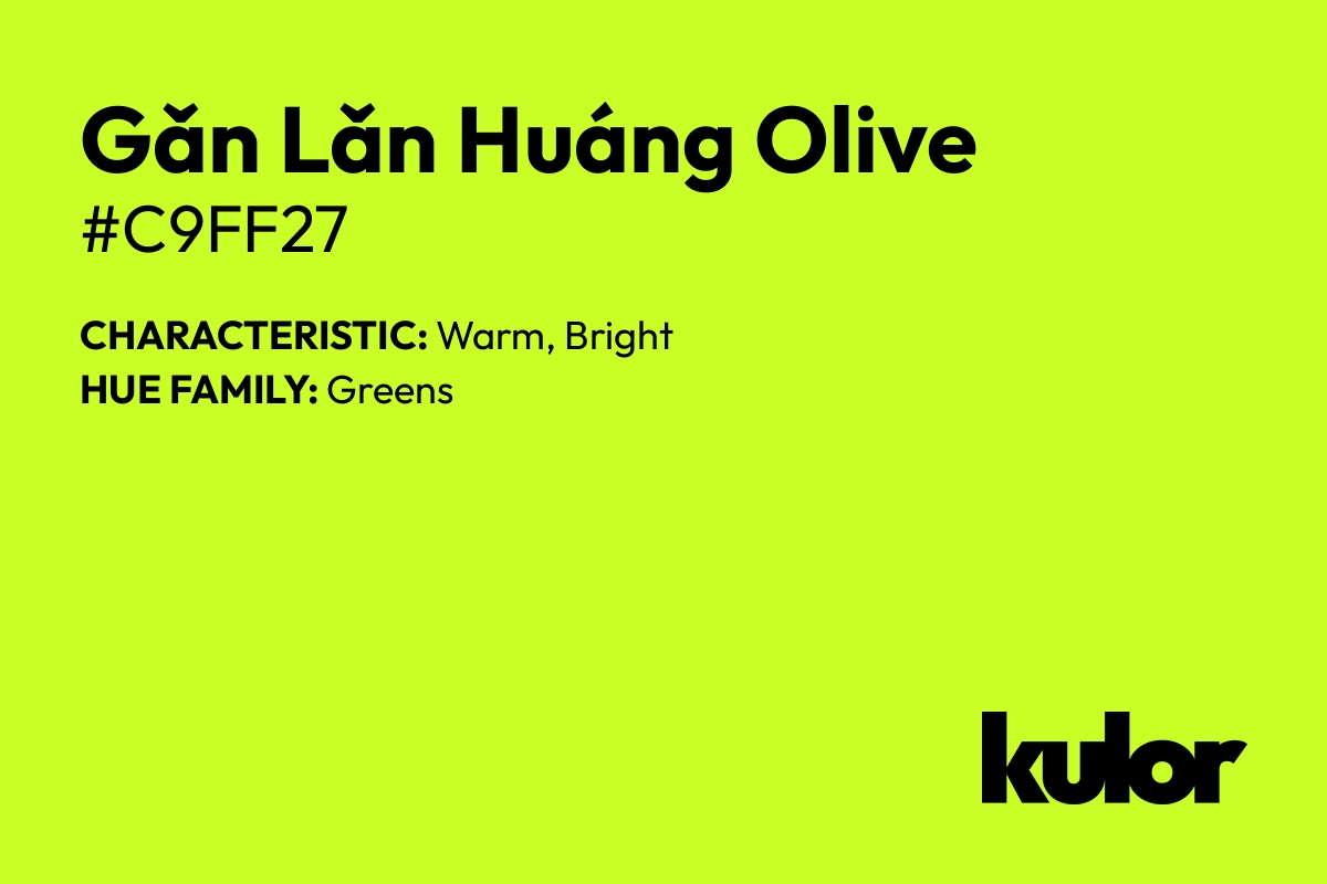 Gǎn Lǎn Huáng Olive is a color with a HTML hex code of #c9ff27.