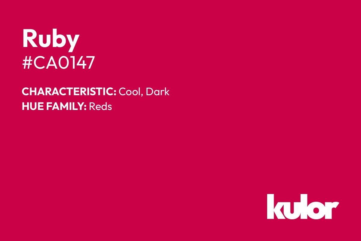 Ruby is a color with a HTML hex code of #ca0147.