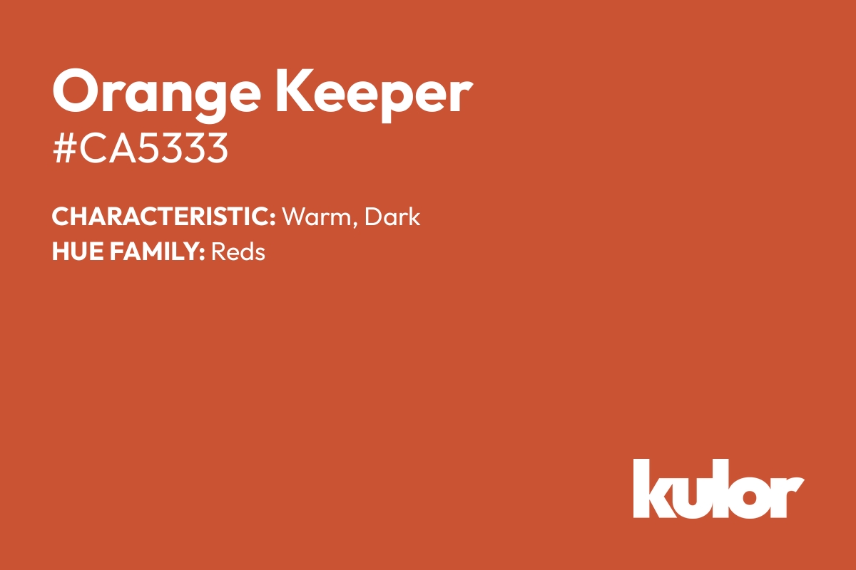 Orange Keeper is a color with a HTML hex code of #ca5333.