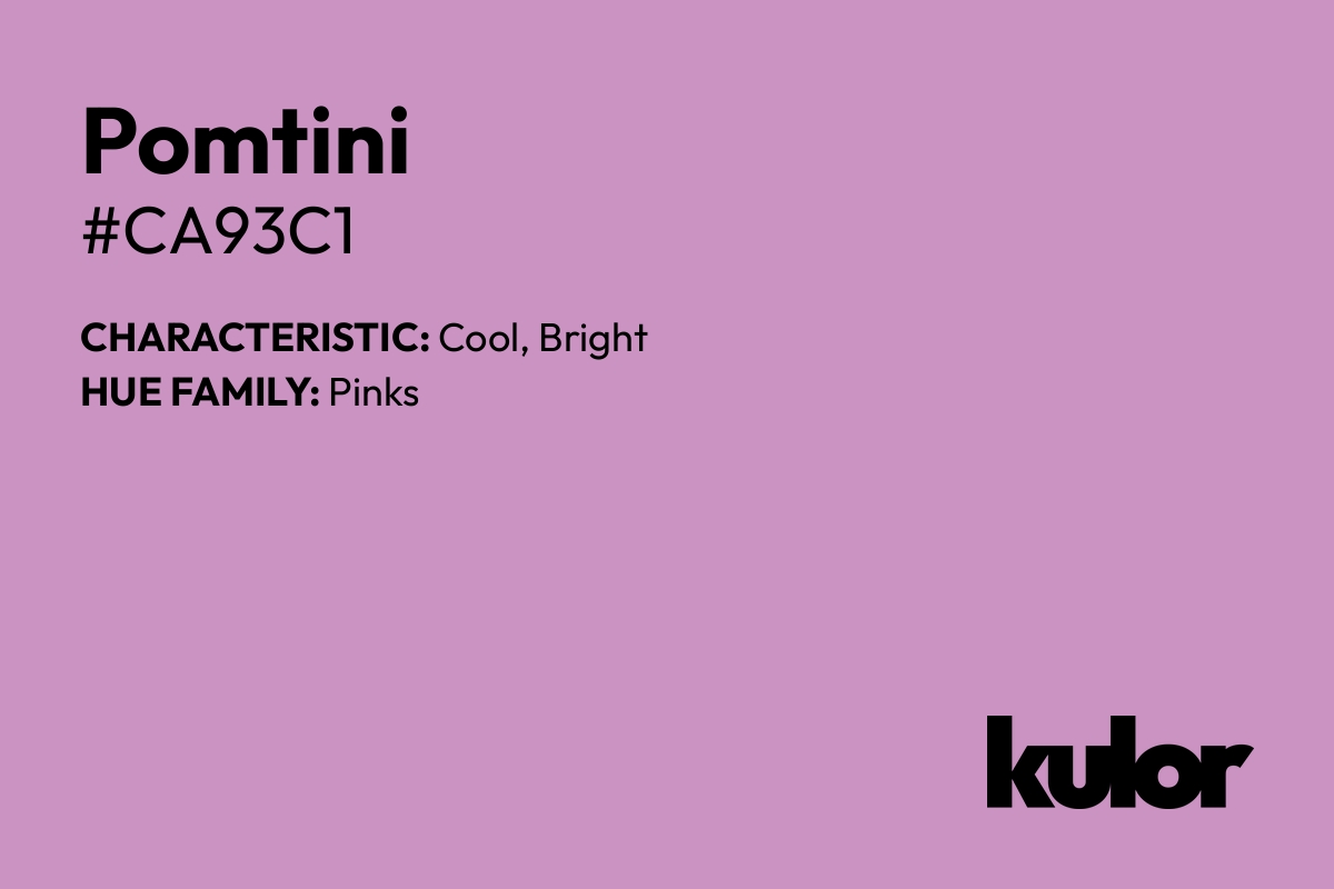 Pomtini is a color with a HTML hex code of #ca93c1.