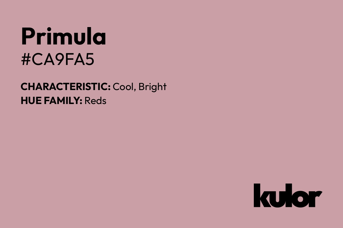 Primula is a color with a HTML hex code of #ca9fa5.