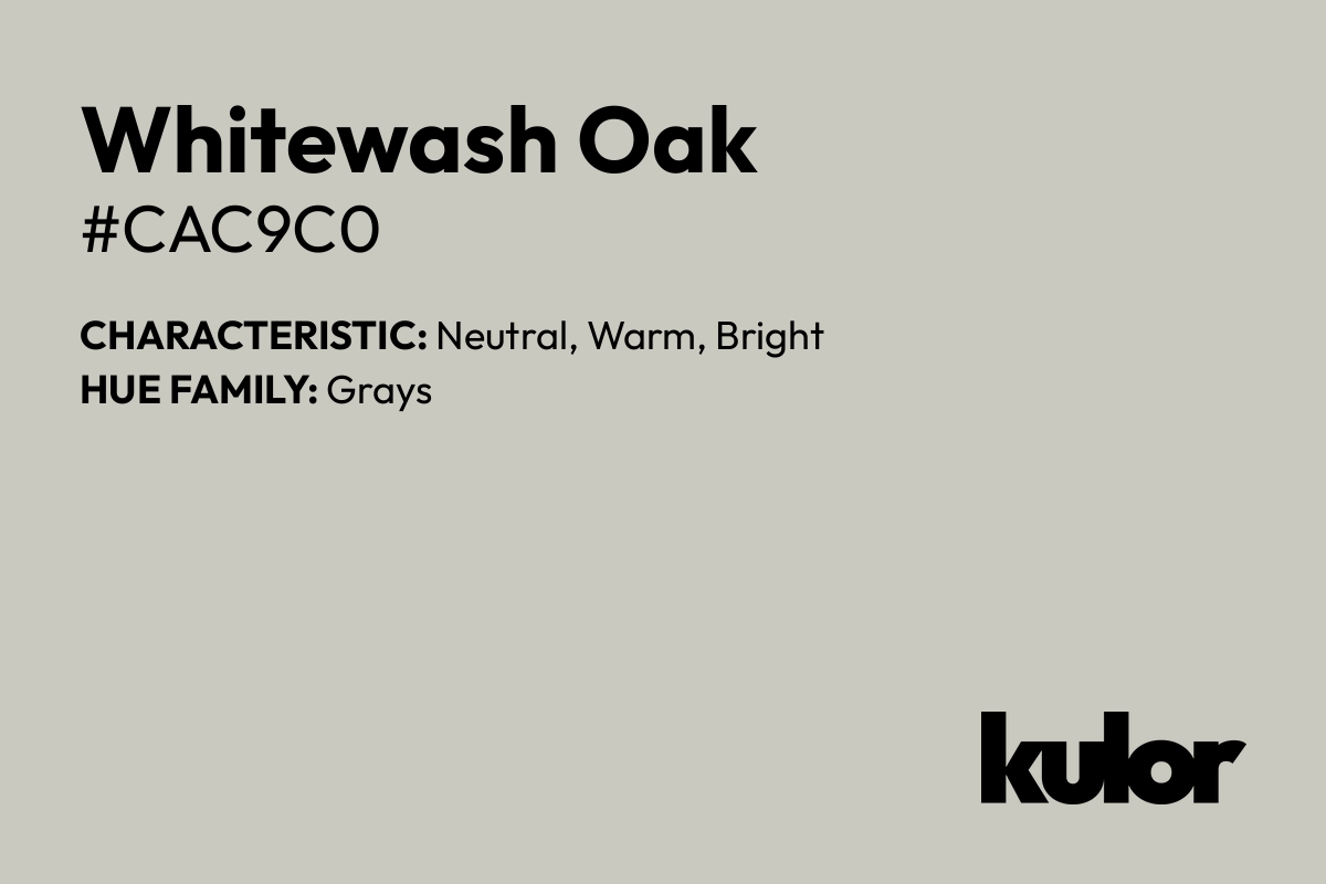 Whitewash Oak is a color with a HTML hex code of #cac9c0.