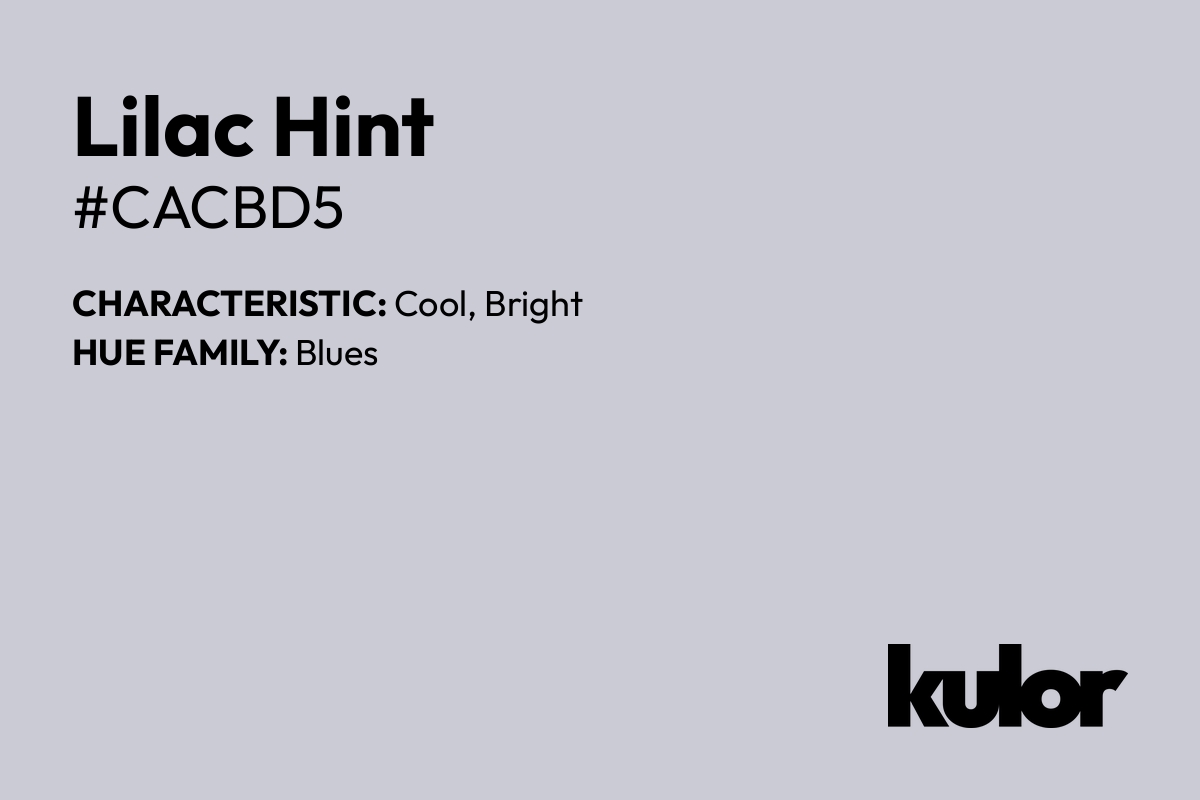 Lilac Hint is a color with a HTML hex code of #cacbd5.