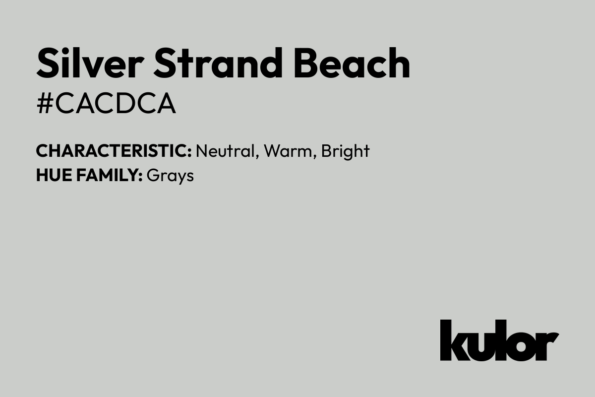 Silver Strand Beach is a color with a HTML hex code of #cacdca.