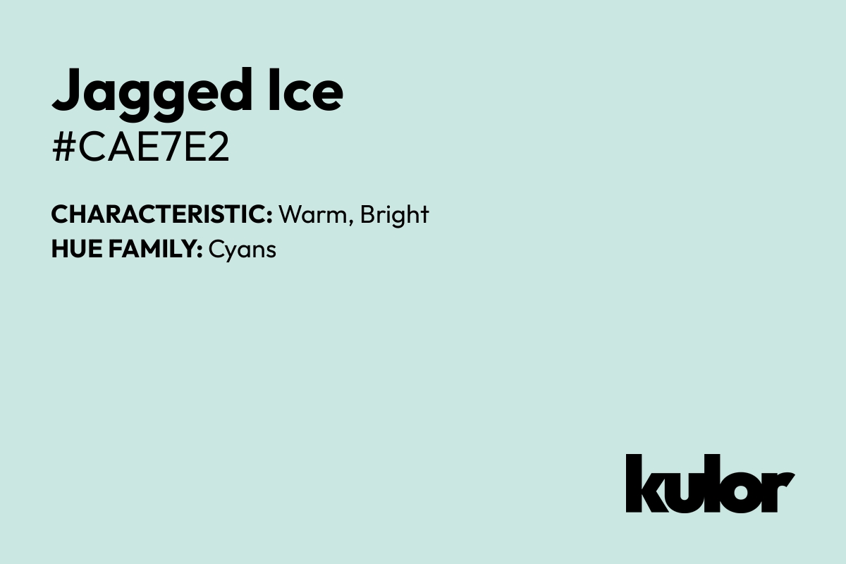 Jagged Ice is a color with a HTML hex code of #cae7e2.