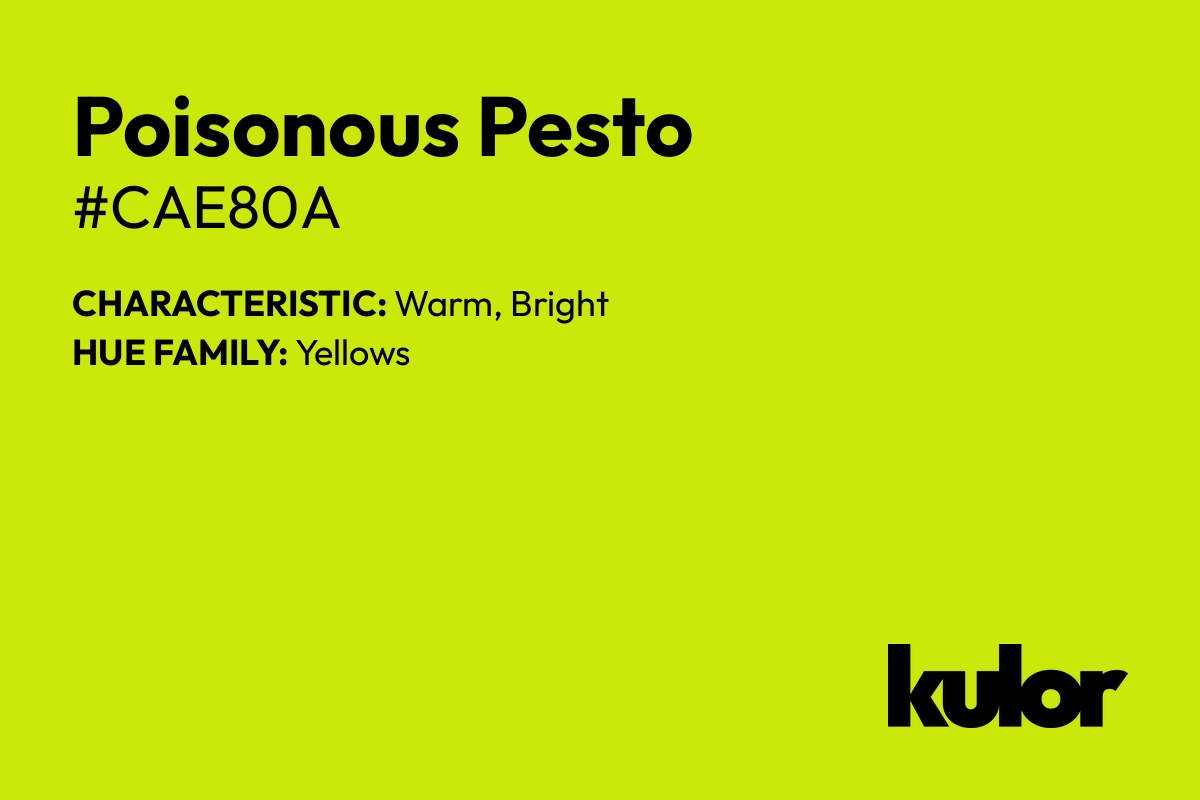 Poisonous Pesto is a color with a HTML hex code of #cae80a.