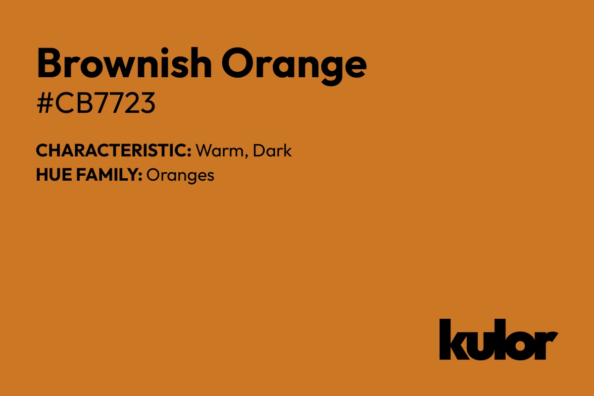 Brownish Orange is a color with a HTML hex code of #cb7723.