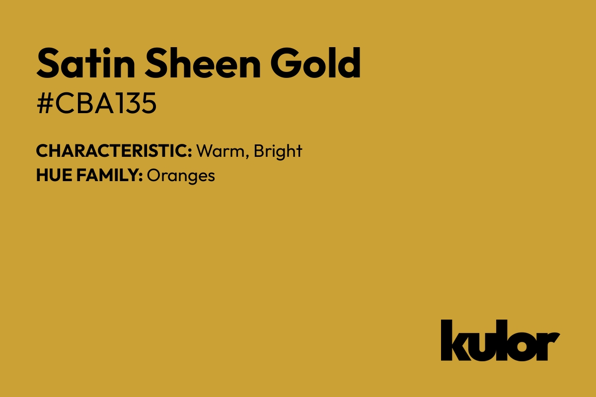 Satin Sheen Gold is a color with a HTML hex code of #cba135.