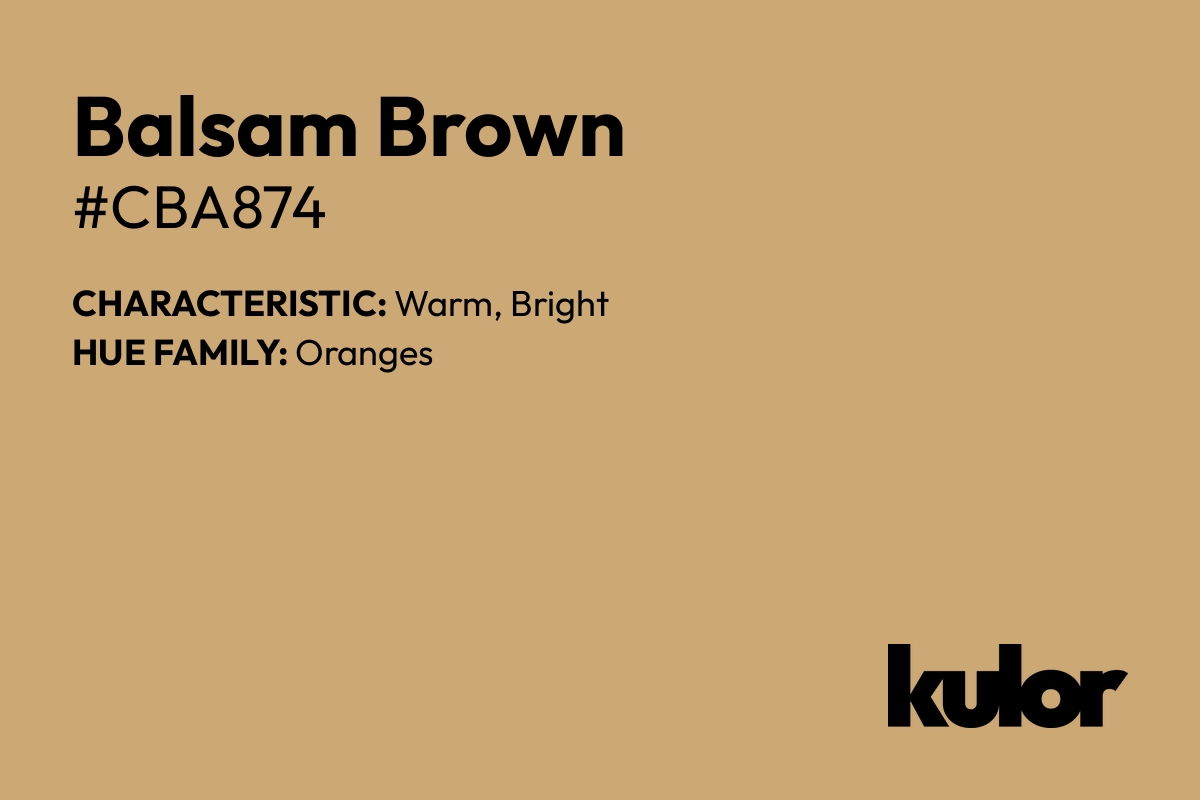 Balsam Brown is a color with a HTML hex code of #cba874.