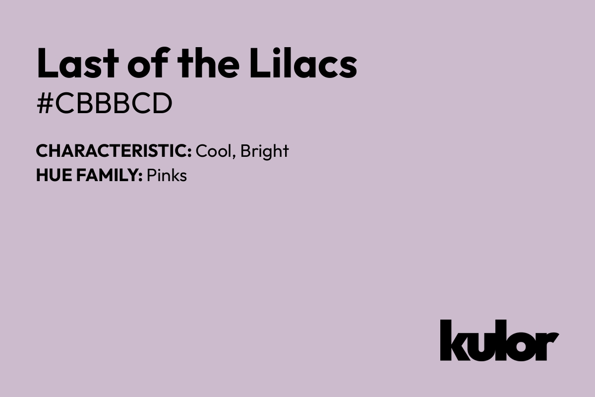 Last of the Lilacs is a color with a HTML hex code of #cbbbcd.