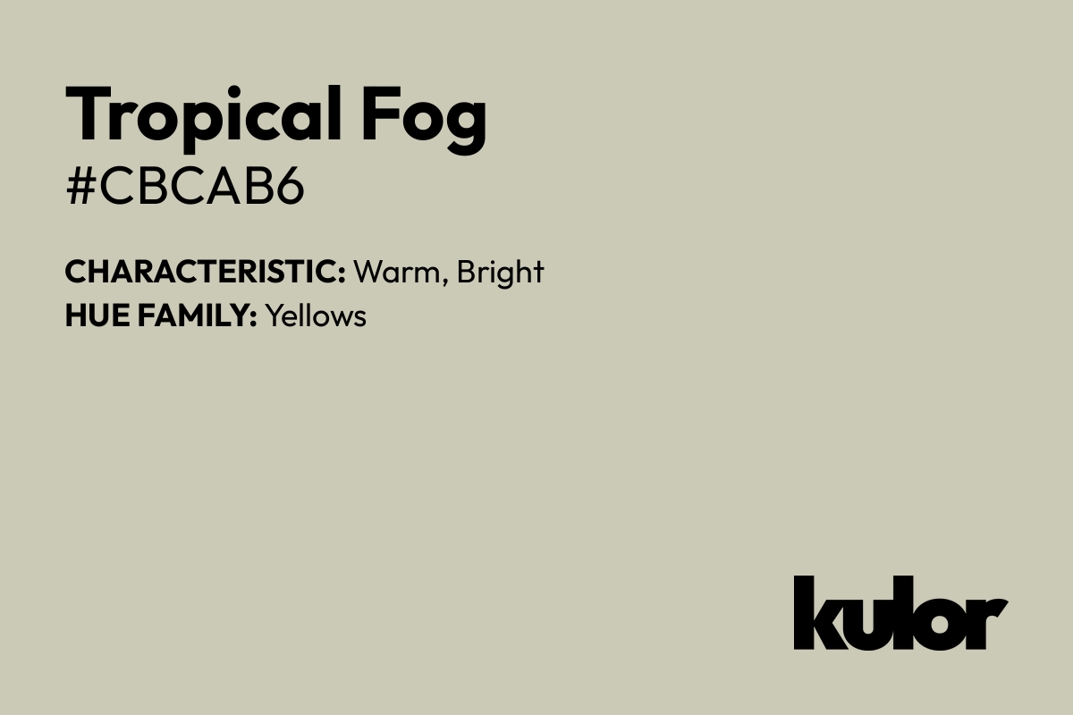 Tropical Fog is a color with a HTML hex code of #cbcab6.