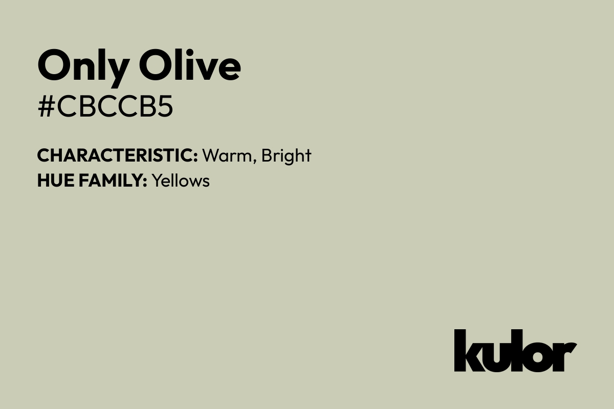 Only Olive is a color with a HTML hex code of #cbccb5.