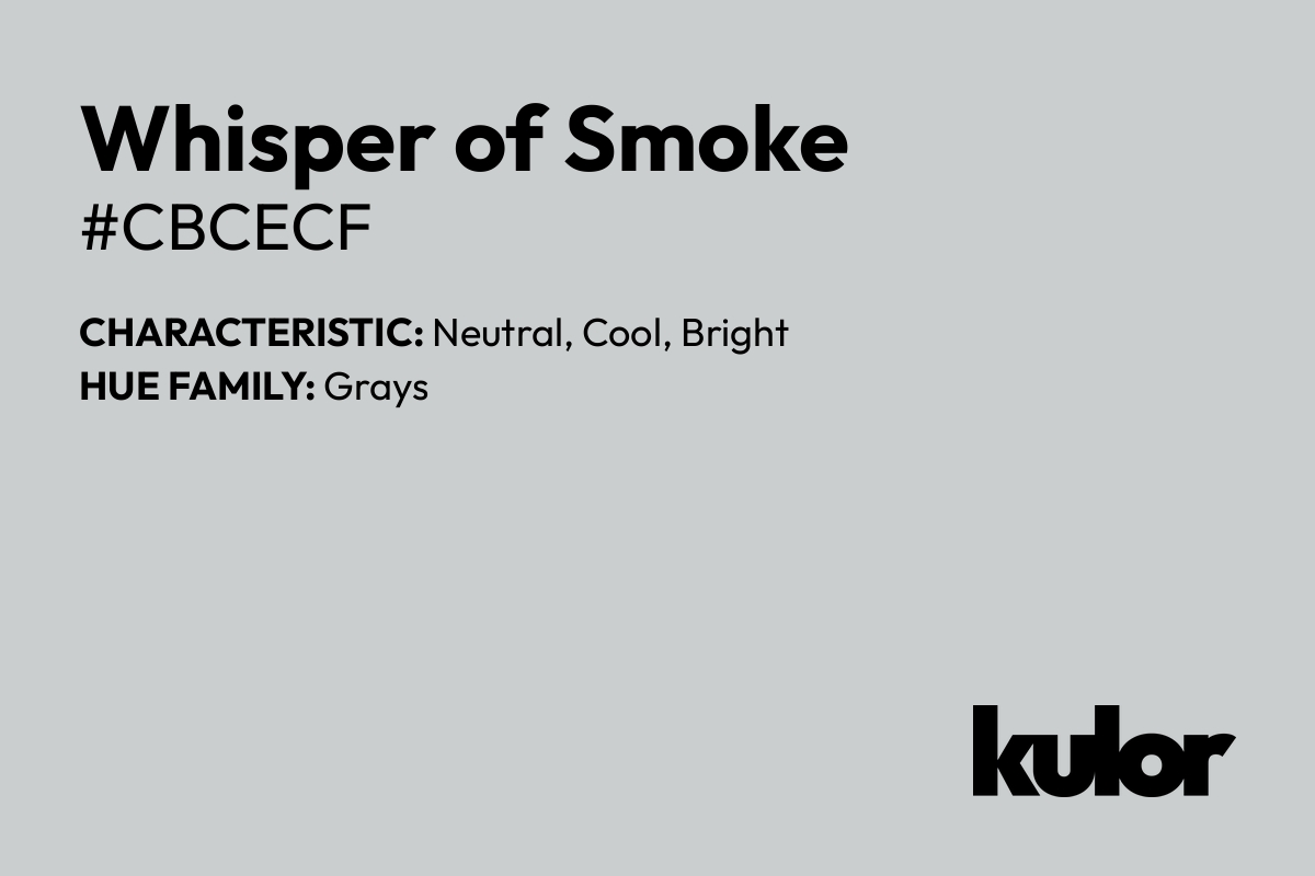 Whisper of Smoke is a color with a HTML hex code of #cbcecf.