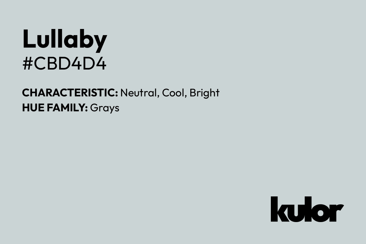 Lullaby is a color with a HTML hex code of #cbd4d4.