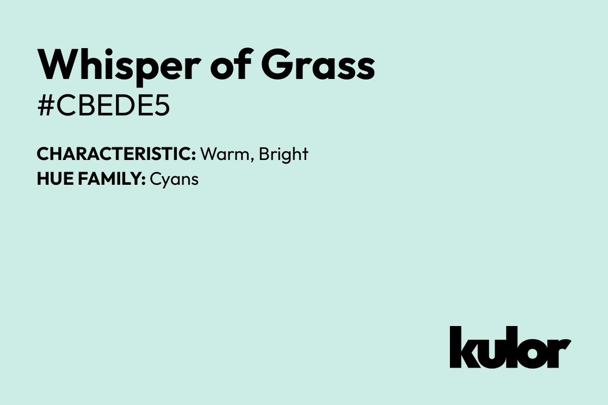 Whisper of Grass is a color with a HTML hex code of #cbede5.