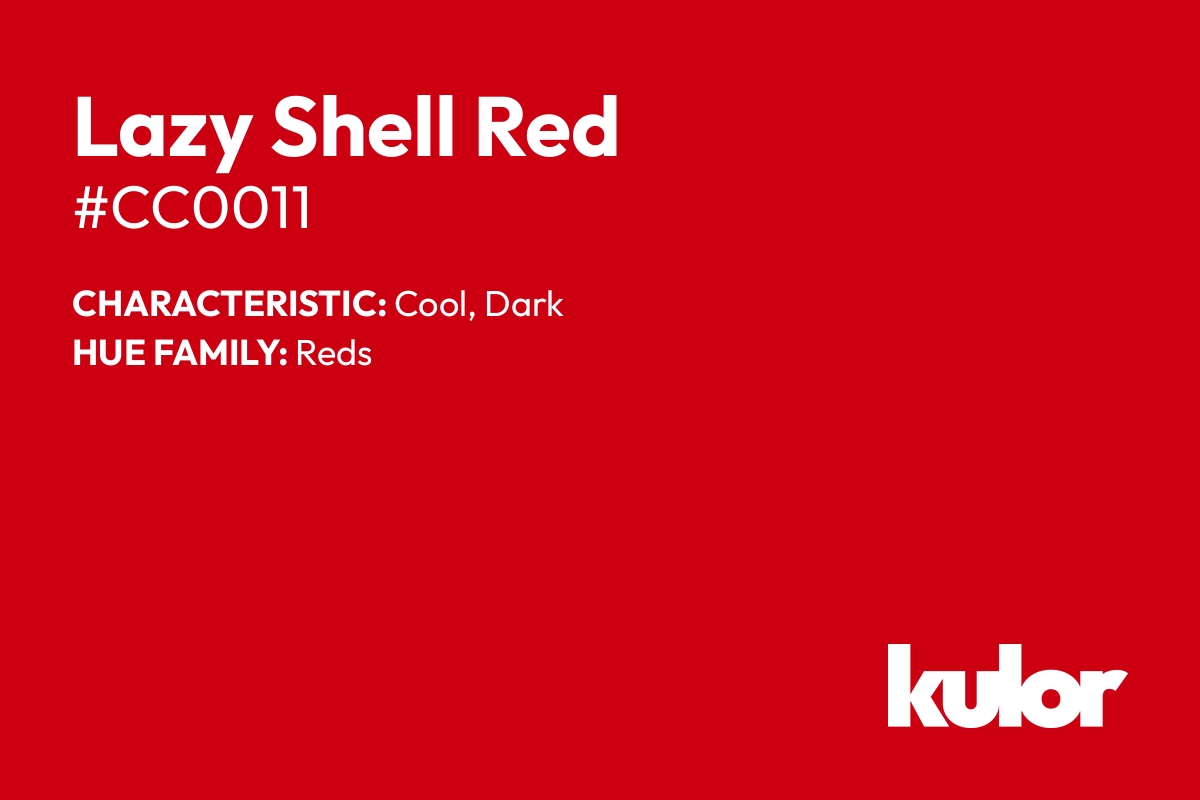 Lazy Shell Red is a color with a HTML hex code of #cc0011.