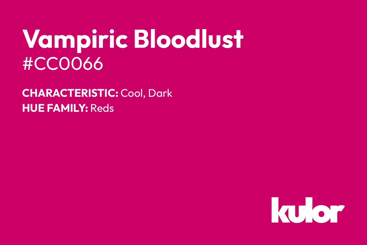 Vampiric Bloodlust is a color with a HTML hex code of #cc0066.