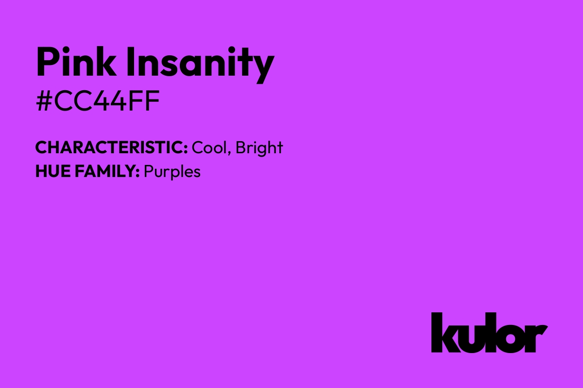 Pink Insanity is a color with a HTML hex code of #cc44ff.