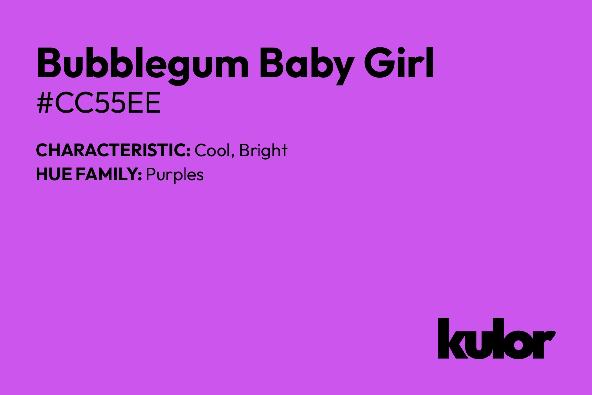 Bubblegum Baby Girl is a color with a HTML hex code of #cc55ee.