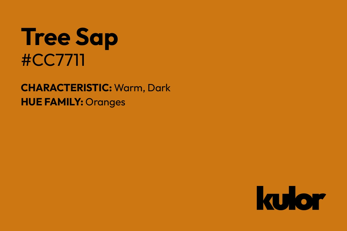 Tree Sap is a color with a HTML hex code of #cc7711.