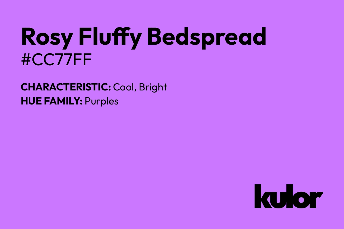 Rosy Fluffy Bedspread is a color with a HTML hex code of #cc77ff.