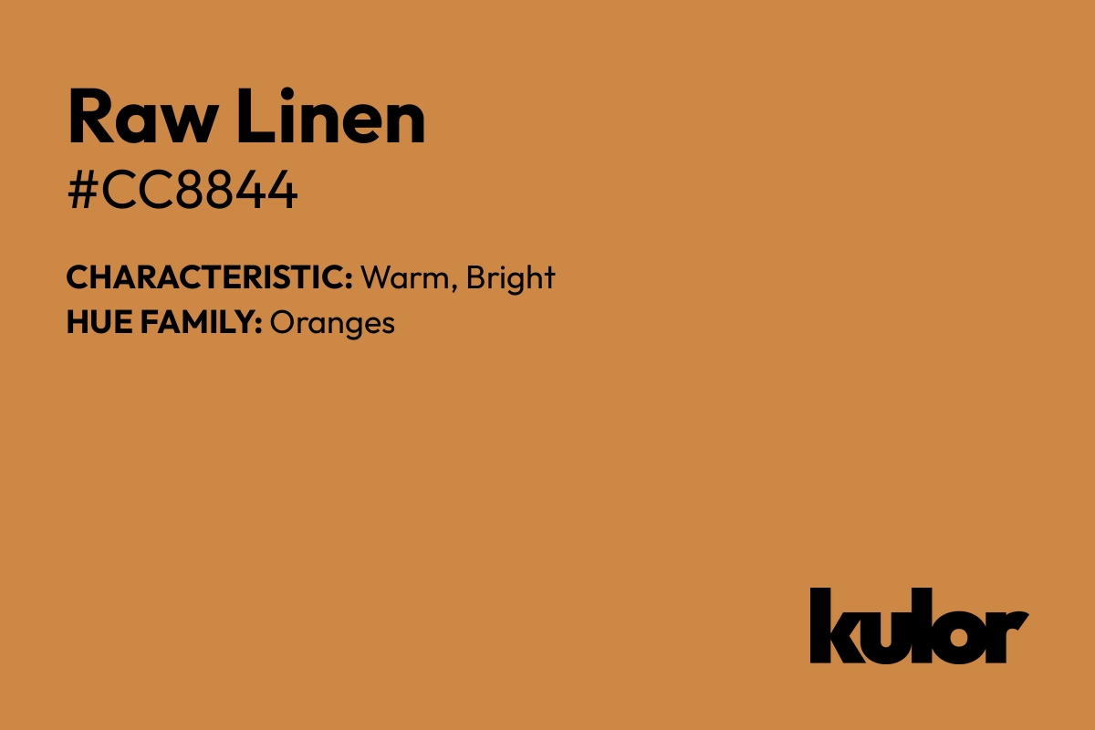 Raw Linen is a color with a HTML hex code of #cc8844.