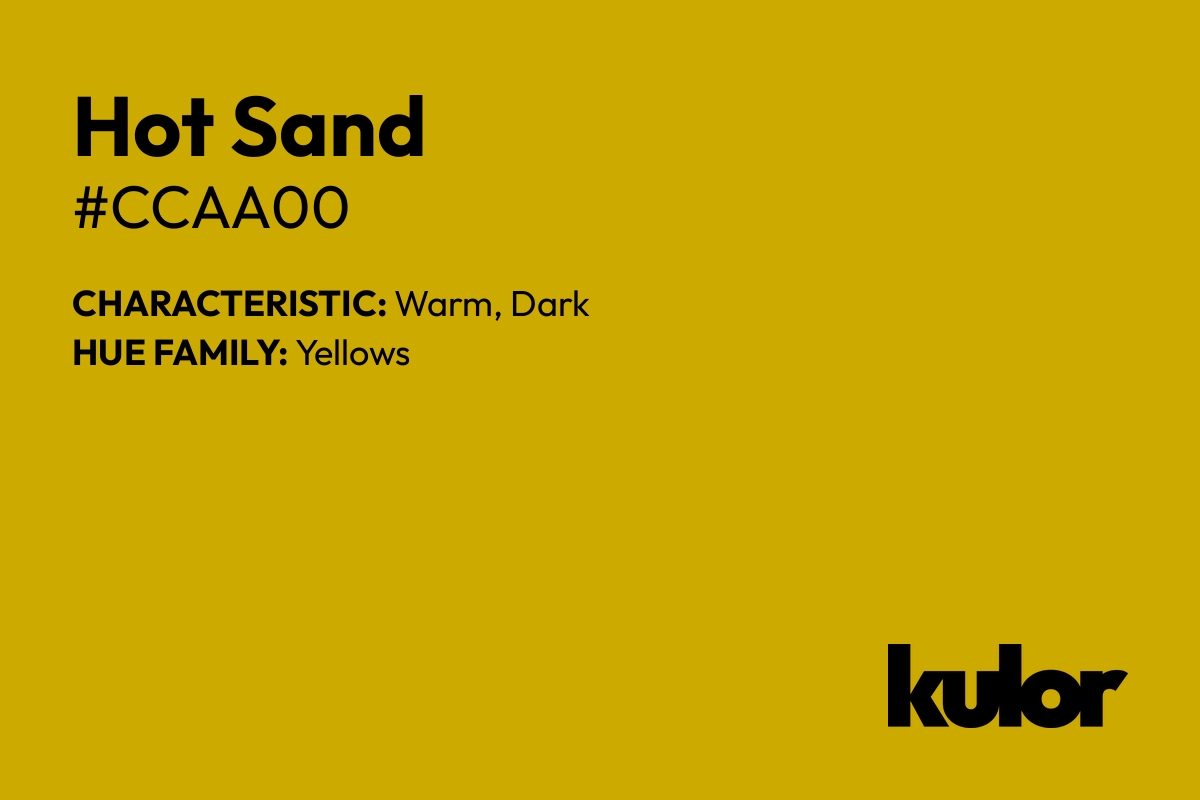 Hot Sand is a color with a HTML hex code of #ccaa00.