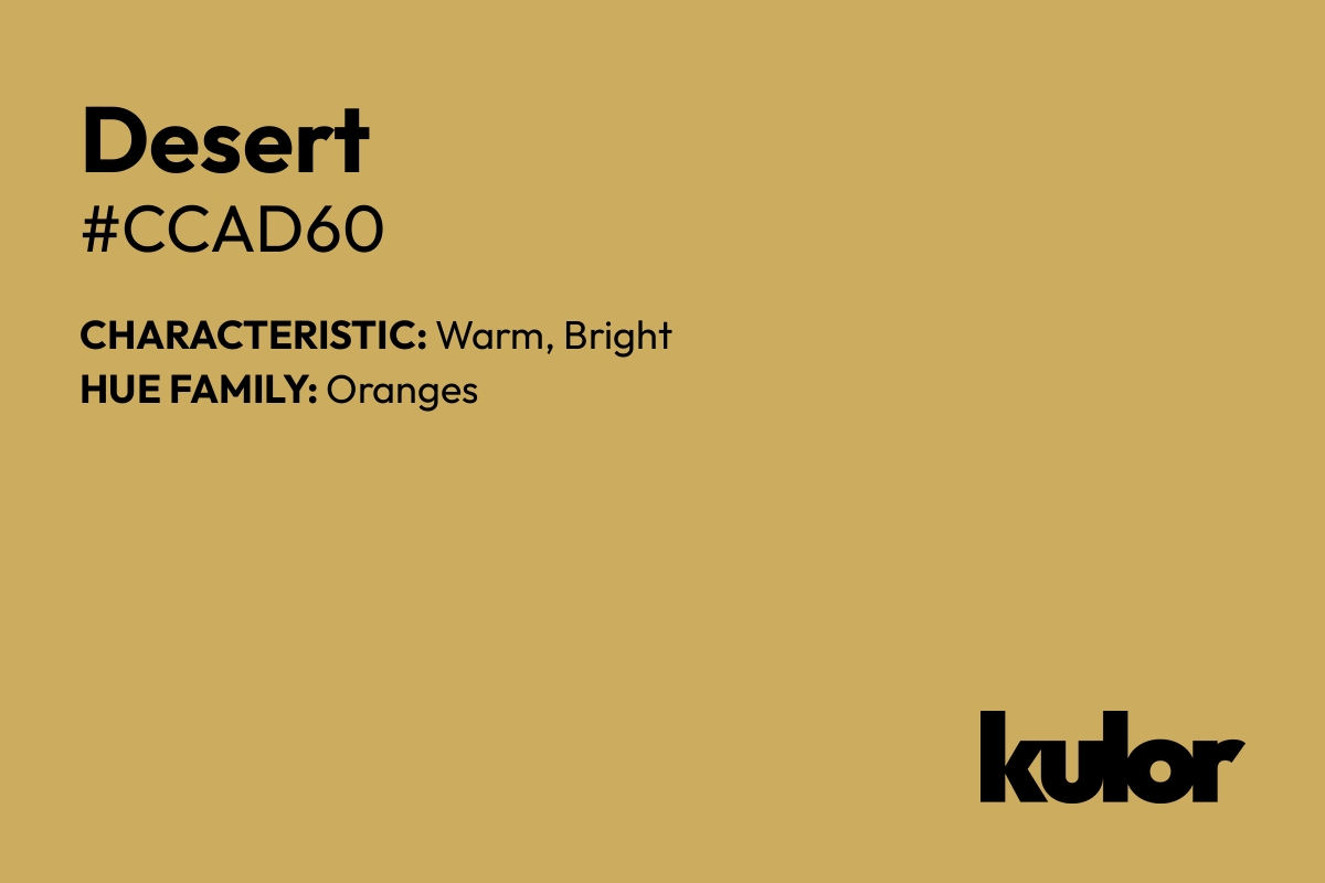 Desert is a color with a HTML hex code of #ccad60.