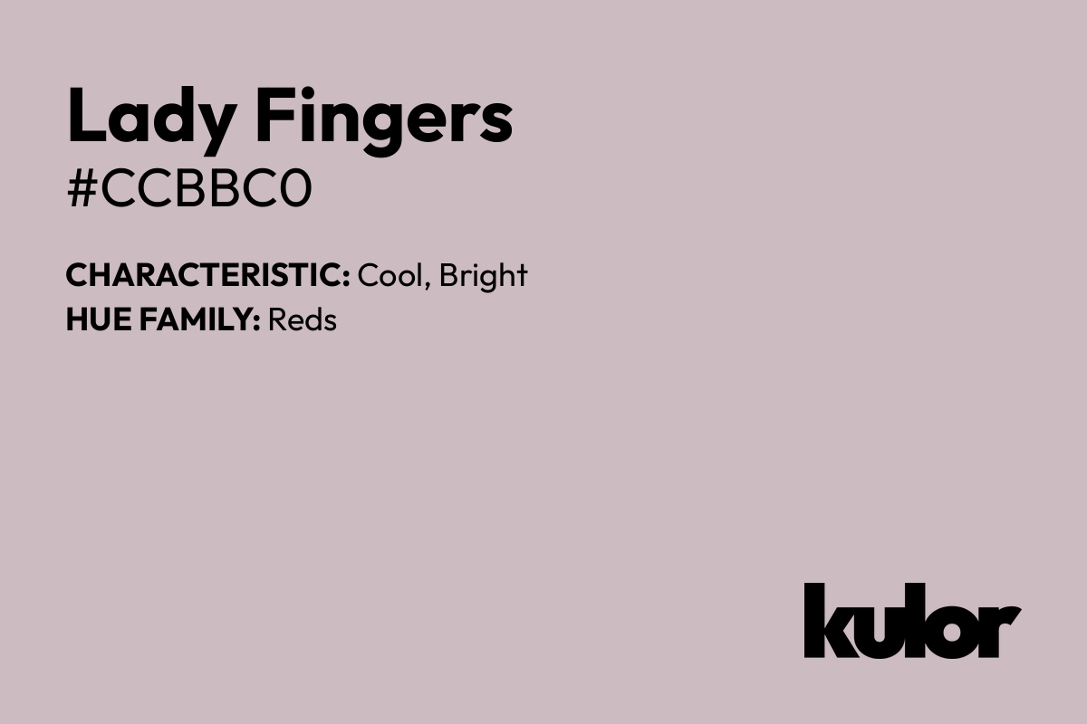 Lady Fingers is a color with a HTML hex code of #ccbbc0.