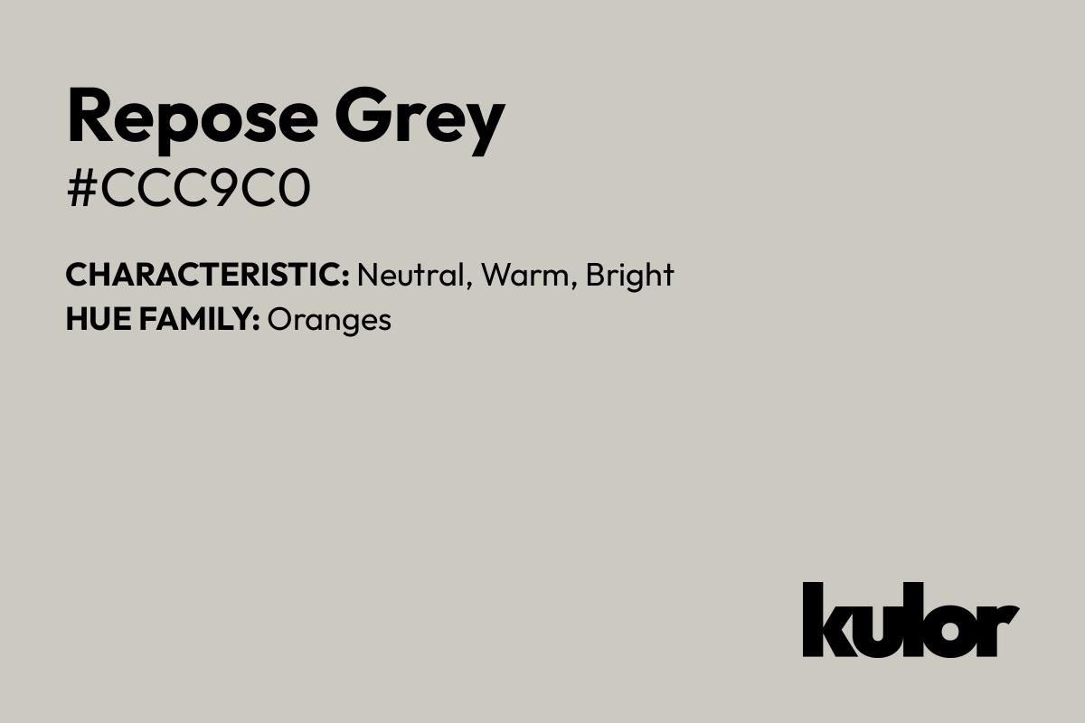 Repose Grey is a color with a HTML hex code of #ccc9c0.