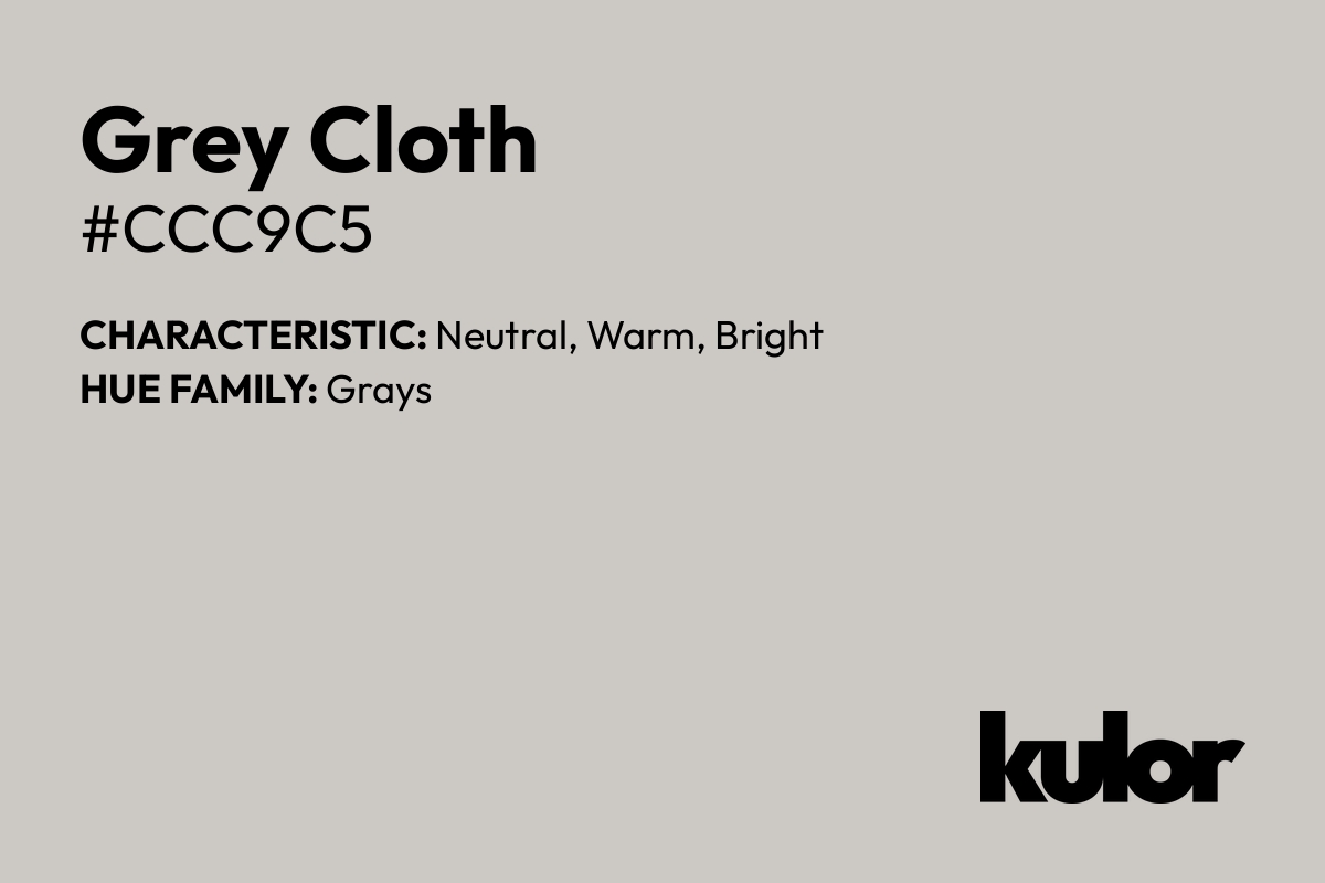 Grey Cloth is a color with a HTML hex code of #ccc9c5.