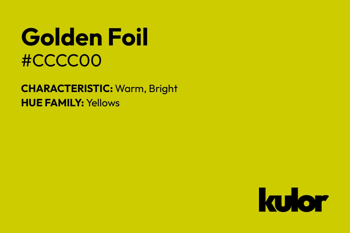 Golden Foil is a color with a HTML hex code of #cccc00.