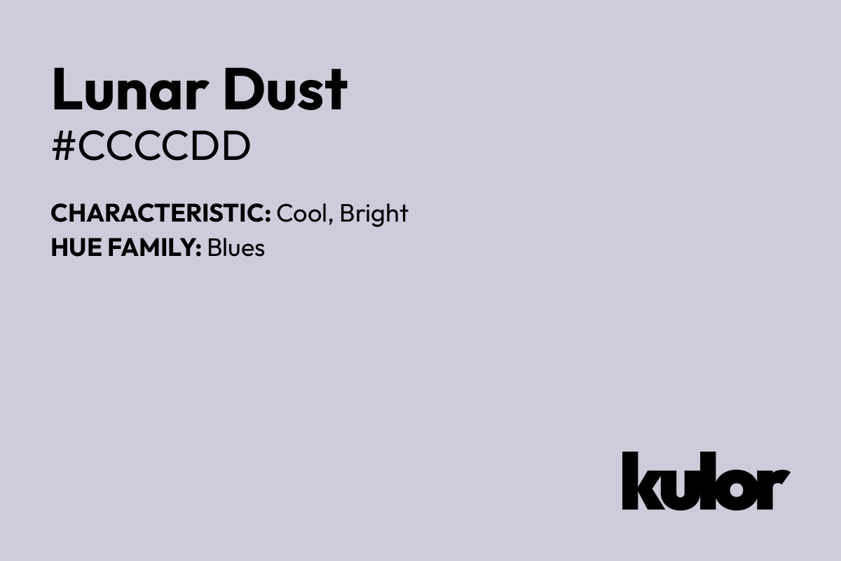 Lunar Dust is a color with a HTML hex code of #ccccdd.